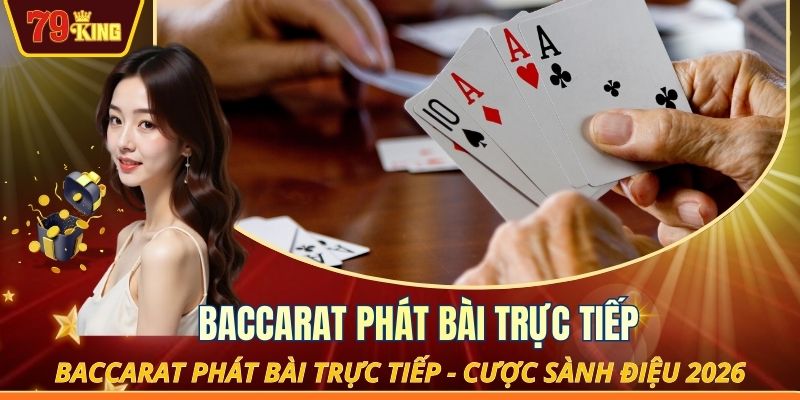 Baccarat phát bài trực tiếp