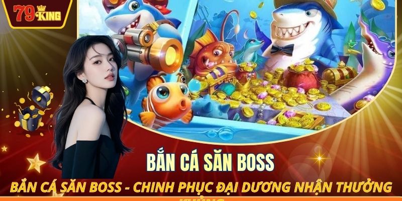 Bắn cá săn Boss