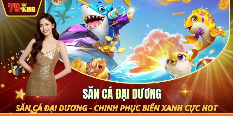 Săn cá Đại Dương
