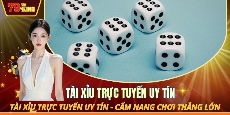 Tài xỉu trực tuyến uy tín